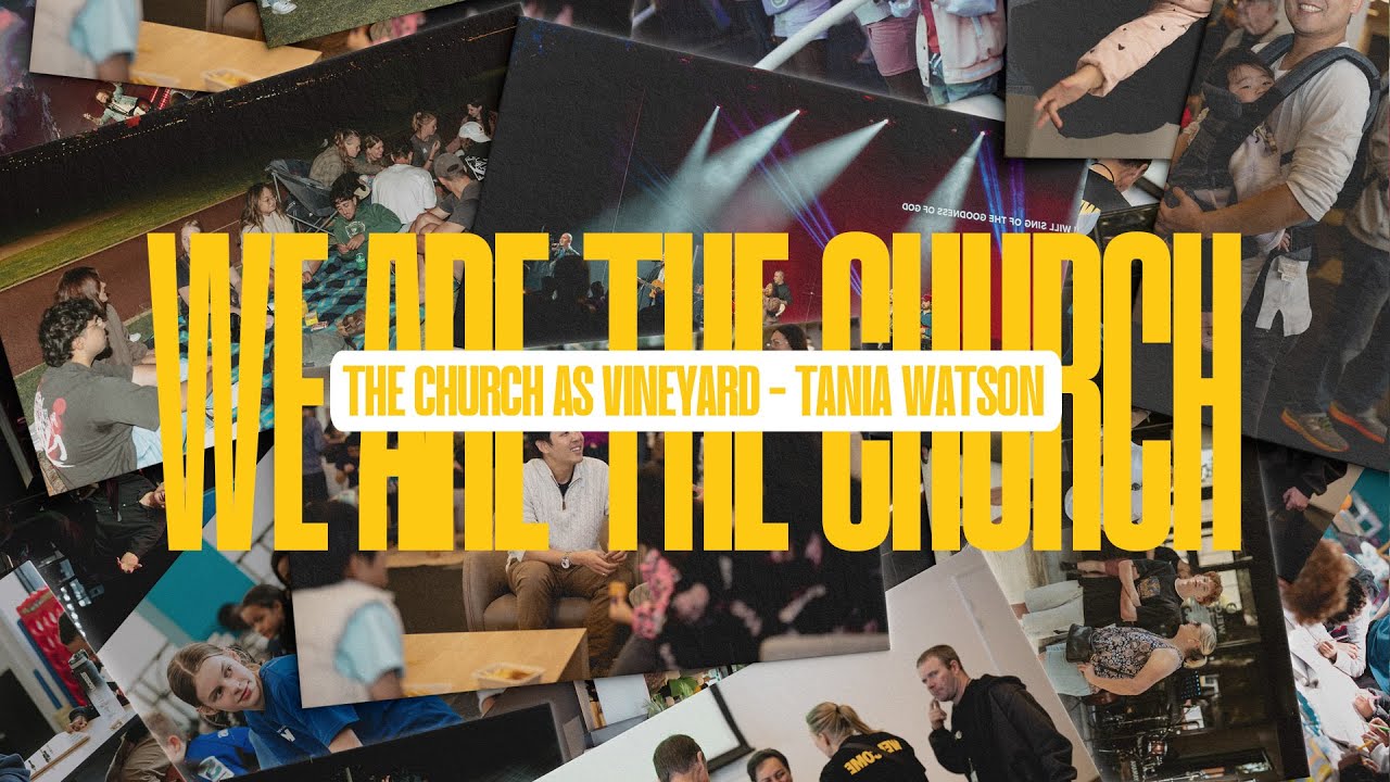 We Are The Church: The Church As Vineyard | Tania Watson