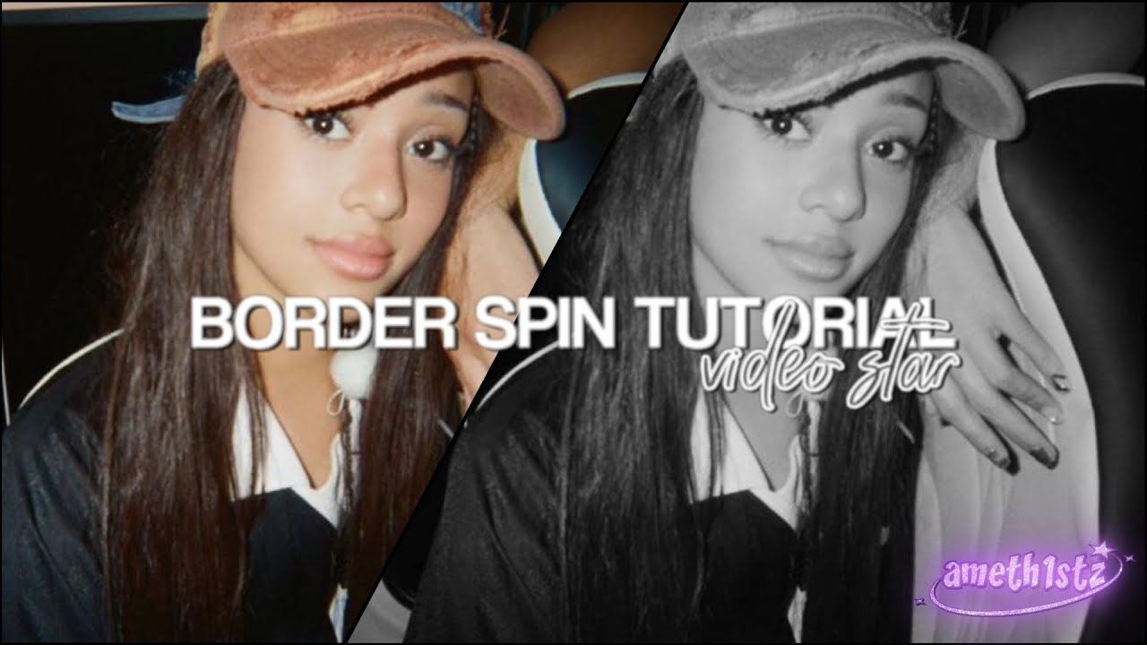 BORDER SPIN TUTORIAL - VIDEO STAR