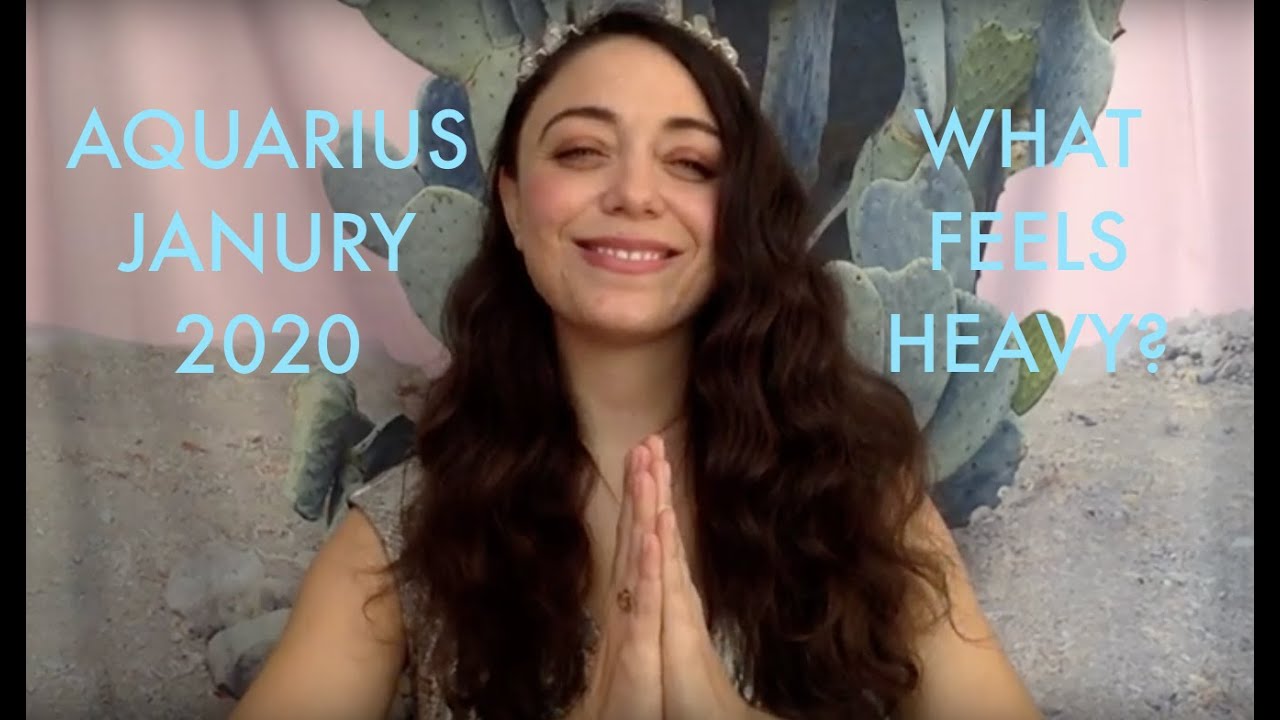 Aquarius January 2020 - The ultimate opening up.