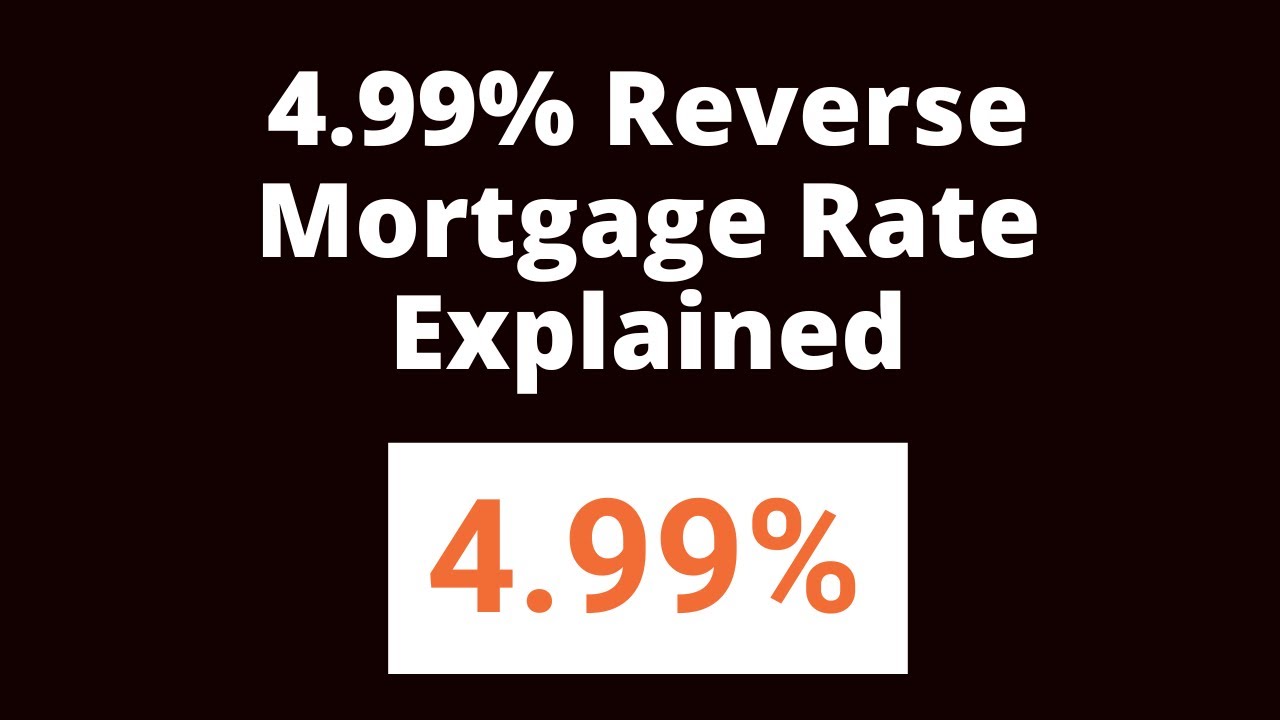 New 4.99% Promotion Rate Explained In Detail | Reverse Mortgage Pros