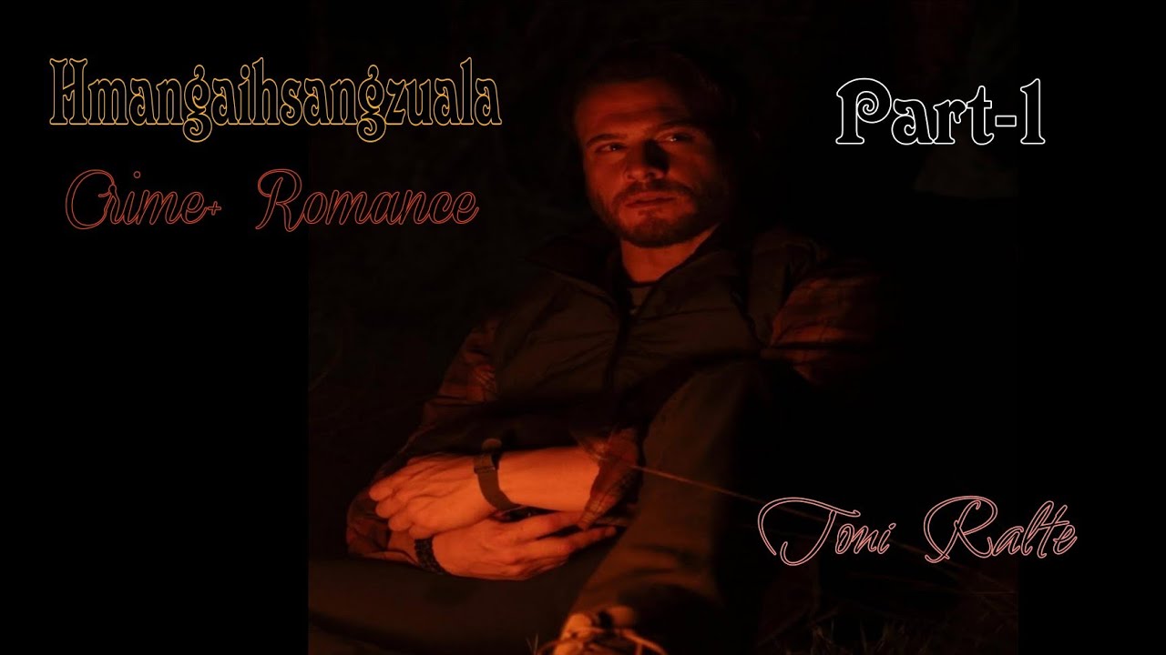 Hmangaihsangzuala | Crime + Romance | Part-1 | Toni Ralte