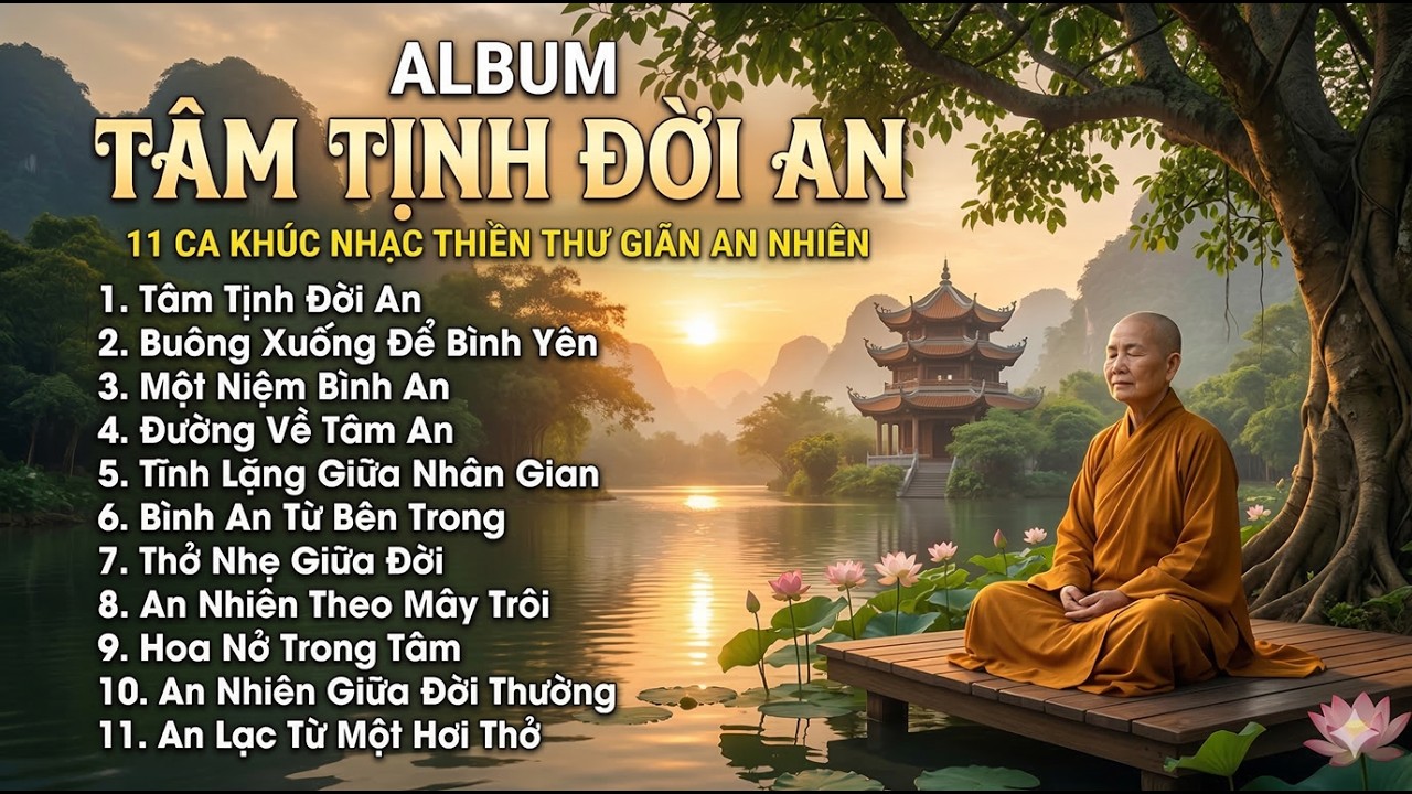 11 Ca khúc Album TÂM TỊNH ĐỜI AN | Mọi Muộn Phiền Tan Biến Ngay Lập Tức | Nhạc Phật Giáo Thư Giãn