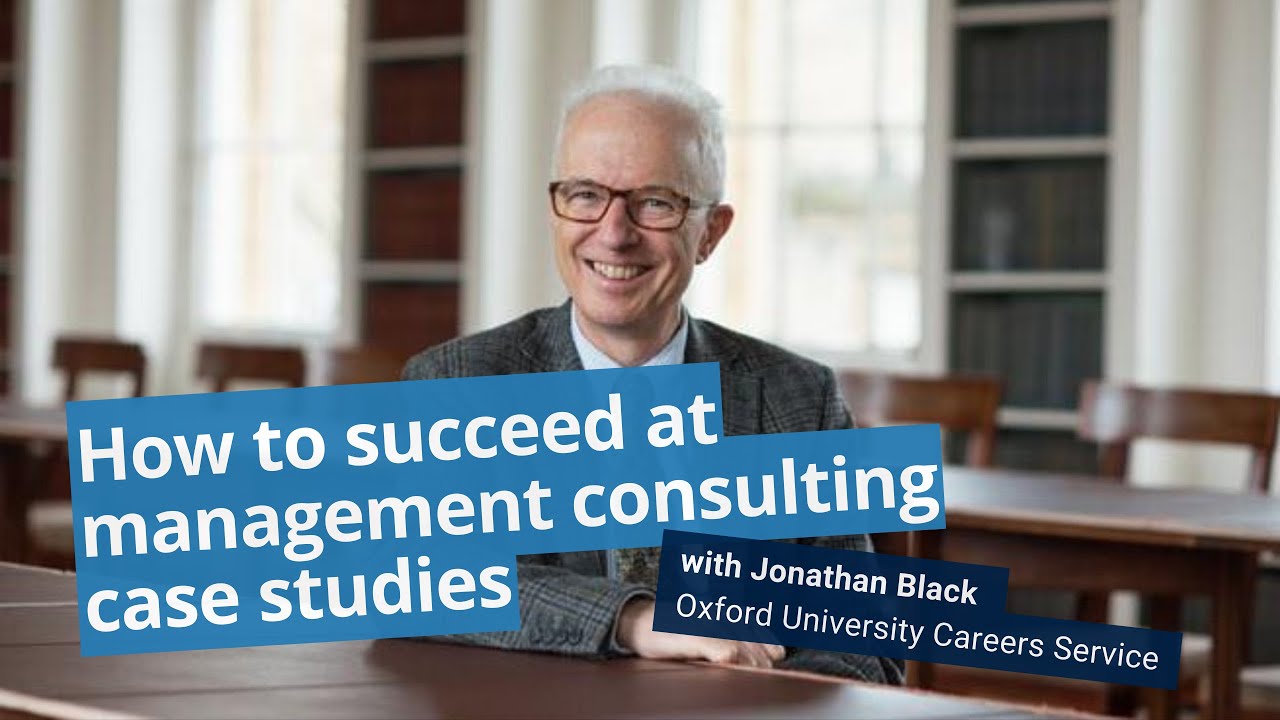How to Succeed at Management Consulting Case Studies | with Jonathan Black, Oxford University