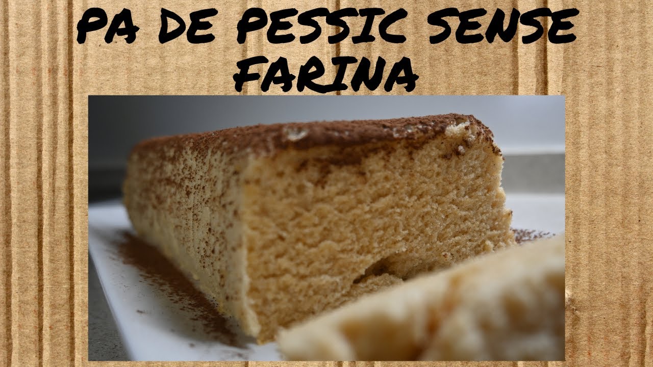 PA de PESSIC sense FARINA - recepta FÀCIL  - postres HEALTHY - pocs INGREDIENTS - dolços en CATALÀ