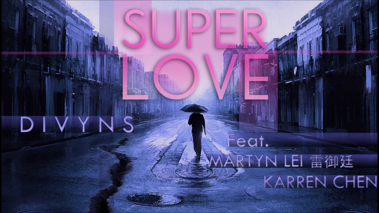 Divyns - Superlove (feat.雷御廷 Martyn Lei & Karren Chen)