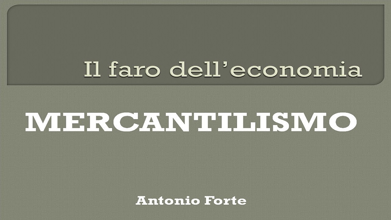 Mercantilismo. Storia del pensiero economico.