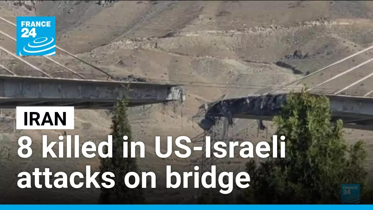 8 killed, 95 wounded in US-Israeli attacks on Iran bridge &bull; FRANCE 24 English