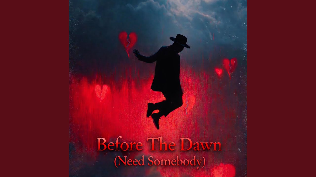 Before The Dawn (Need Somebody)