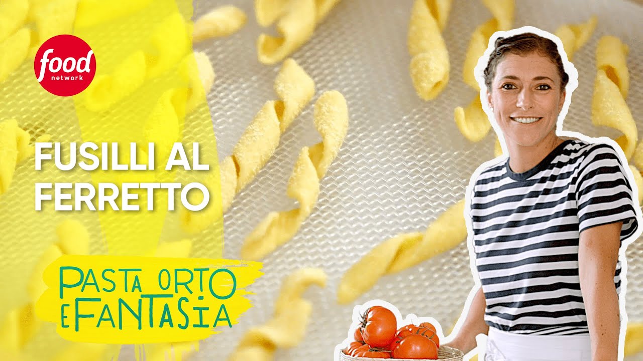 Fusilli al Ferretto | Pasta Orto e Fantasia