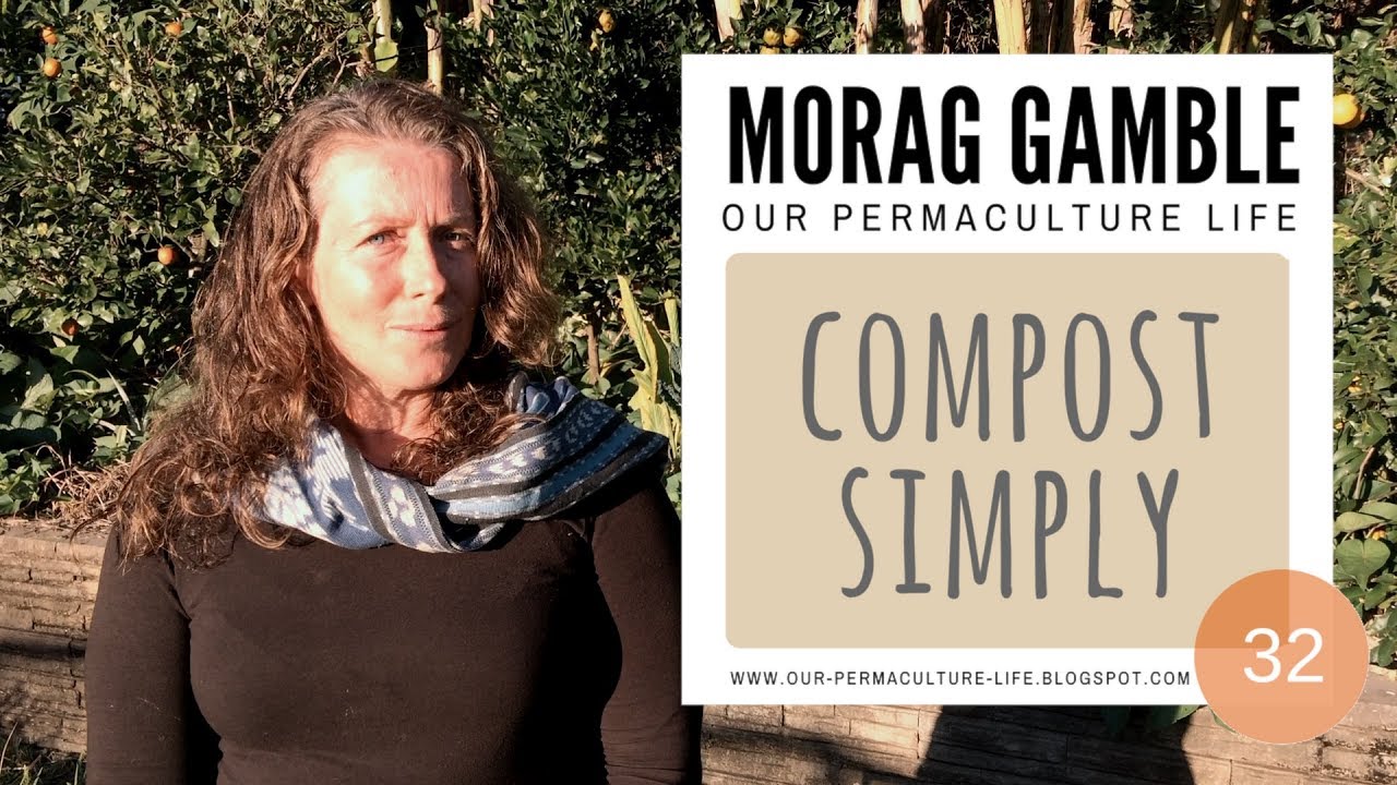 Как просто компостировать с помощью Morag Gamble, нашей пермакультурной жизни