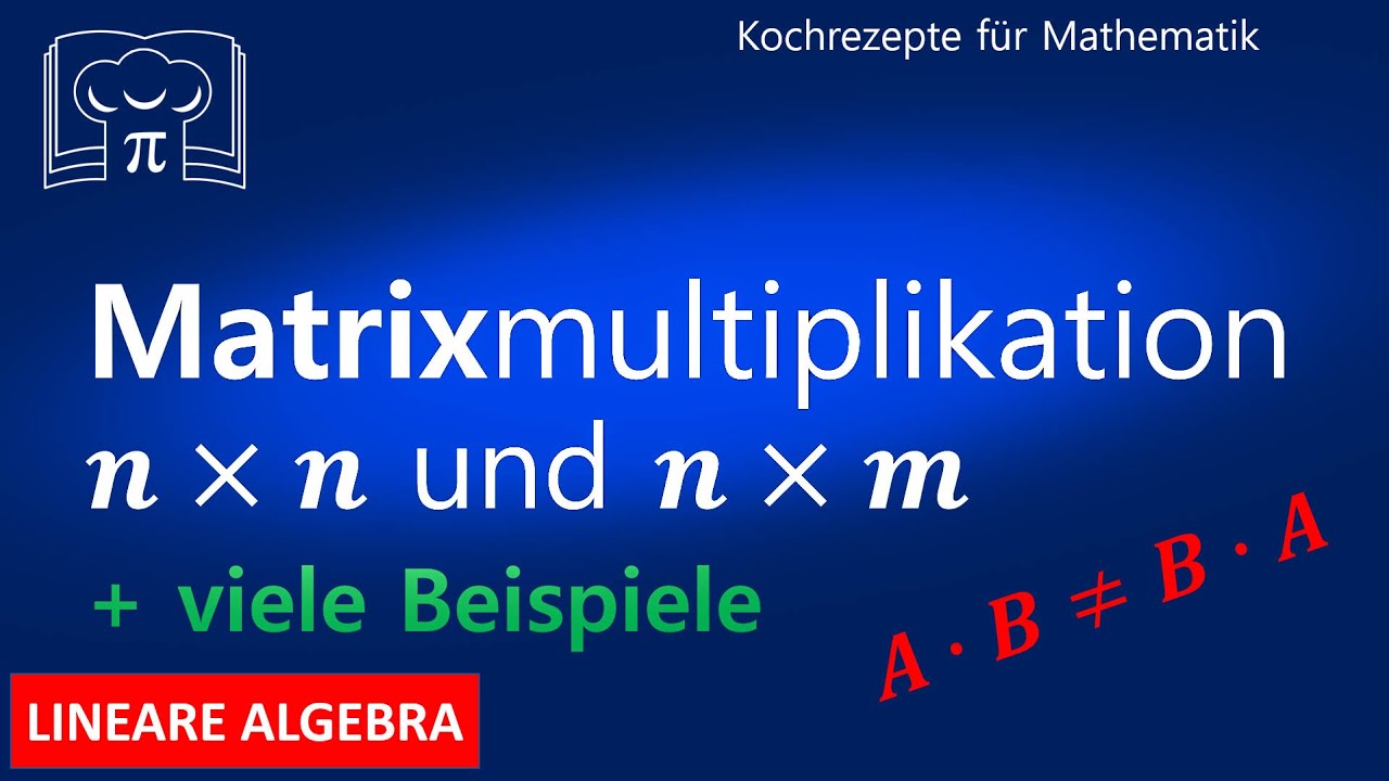 Matrixmultiplikation, Matrizenmultiplikation, Matrizen multiplizieren