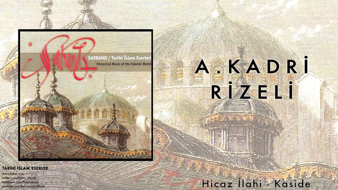 A. Kadri Rizeli - Hicaz İlahi/Kaside [ Tarihi İslam Eserleri &copy; 1995 Kalan M&uuml;zik ]