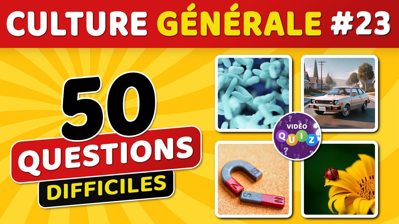 🎯 QUIZ DE CULTURE G&Eacute;N&Eacute;RALE (DIFFICILE) #23 : 50 questions - 4 possibilit&eacute;s - 1 bonne r&eacute;ponse