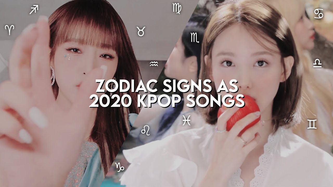 zodiac signs as 2020 kpop songs