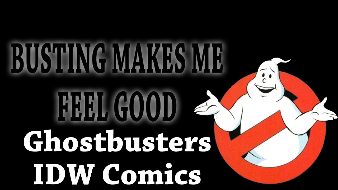 Busting Makes Me Feel Good Ghostbusters IDw Comics