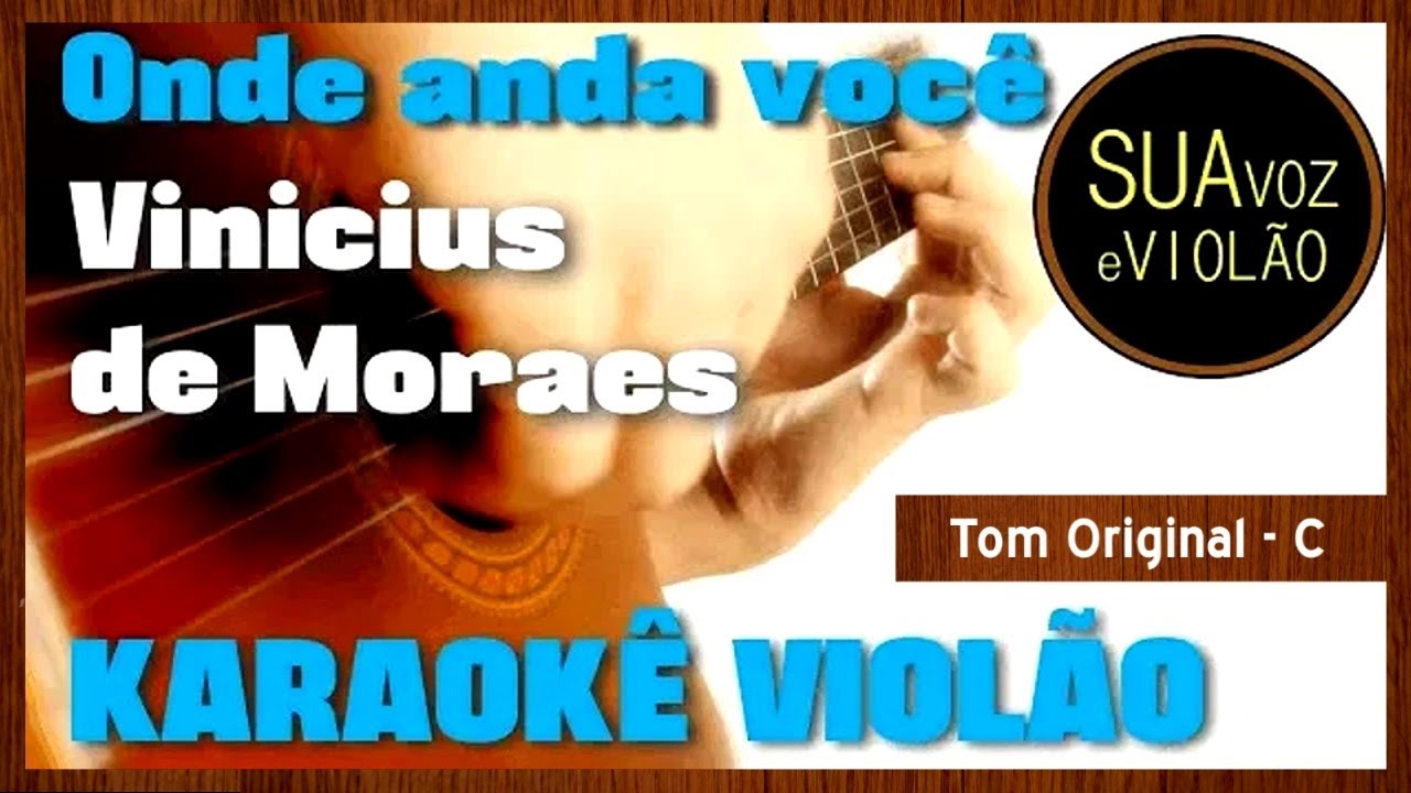 Vinicius de Moraes -  Onde anda voc&ecirc; - Karaok&ecirc; Viol&atilde;o