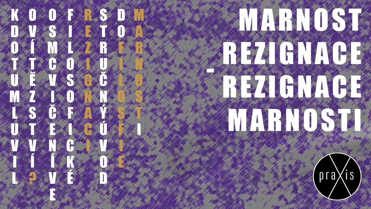 Tereza Matějčková a Ondřej Galuška: Marnost rezignace - rezignace marnosti