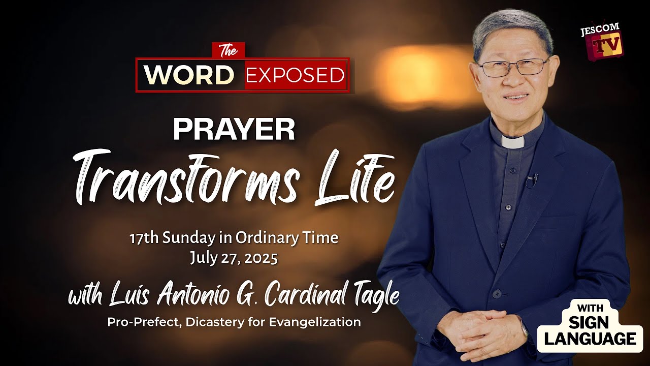 PRAYER TRANSFORMS LIFE | The Word Exposed with Cardinal Tagle (July 27, 2025) with Sign Language
