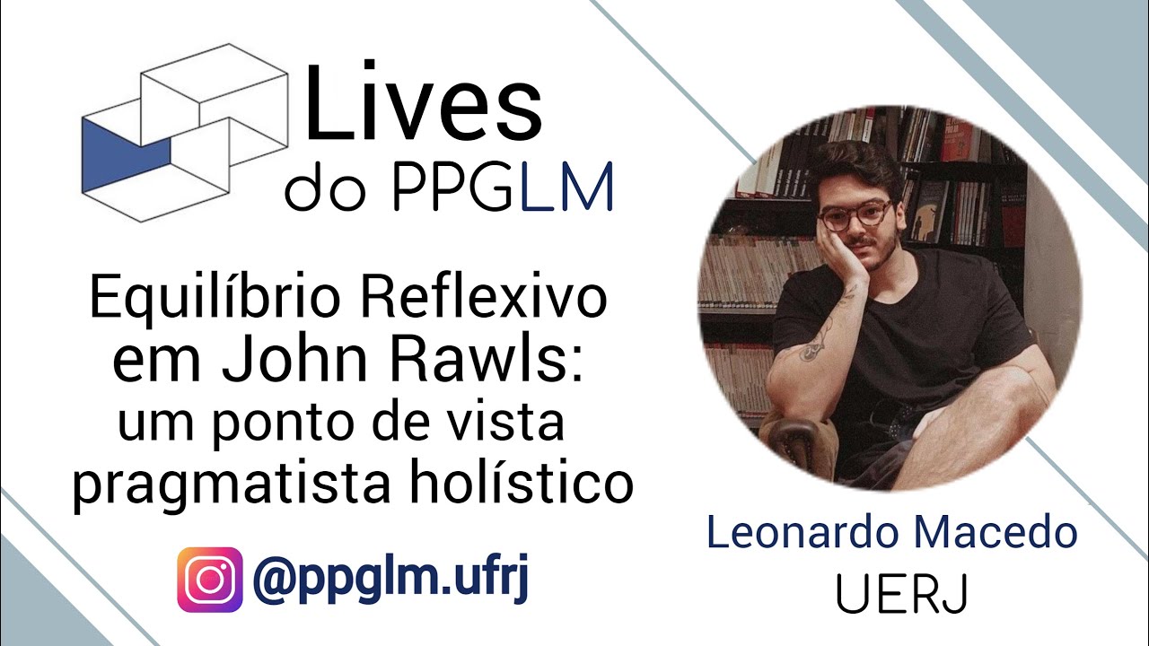 Equil&iacute;brio Reflexivo em John Rawls: um ponto de vista pragmatista hol&iacute;stico | Leonardo Macedo (UERJ)