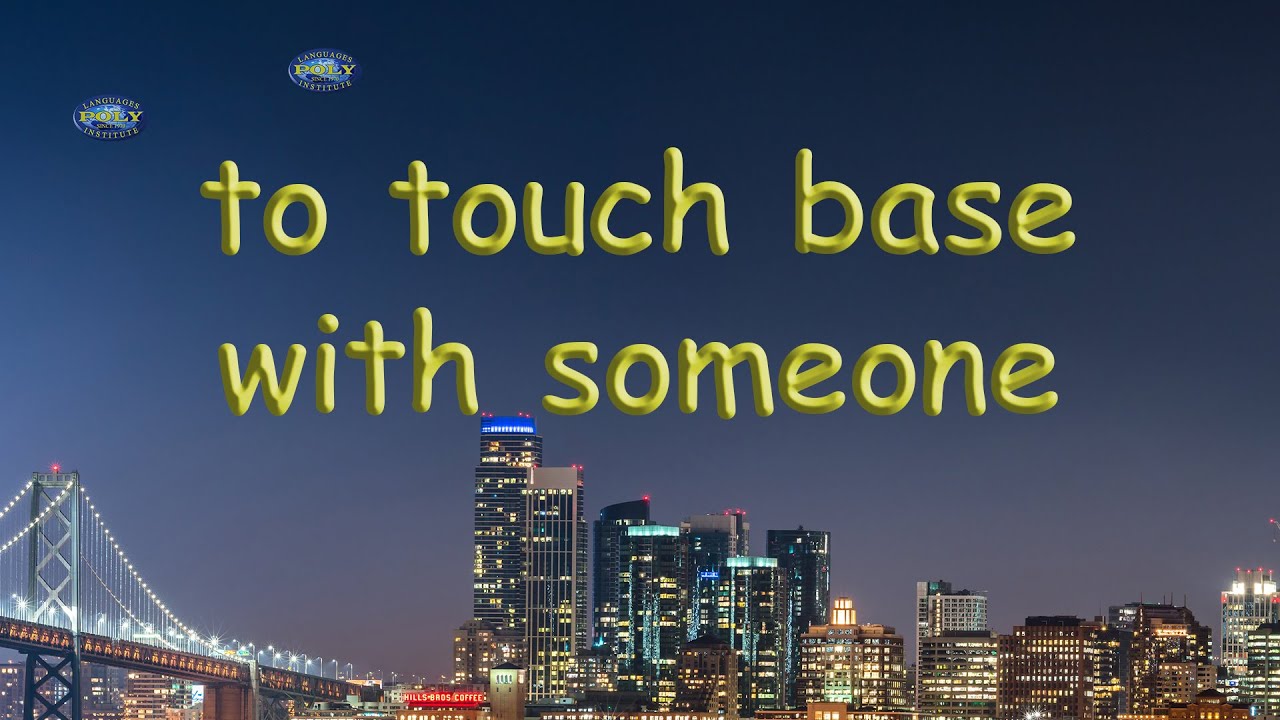 to touch base with someone | American Idiom