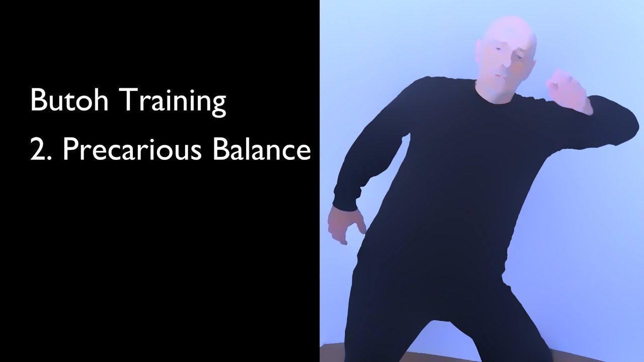 Butoh Training 2.  Precarious Balance