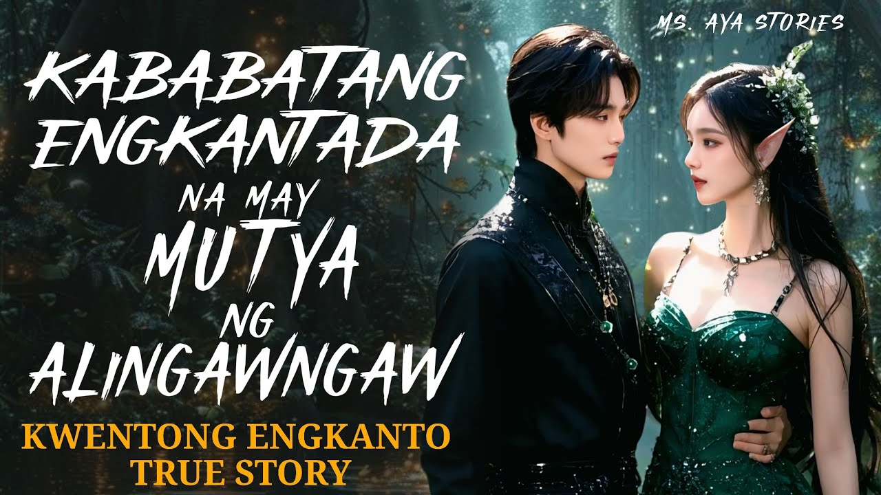 KABABATANG ENGKANTADA NA MAY MUTYA NG ALINGAWNGAW | KWENTONG ENGKANTO | TRUE STORY
