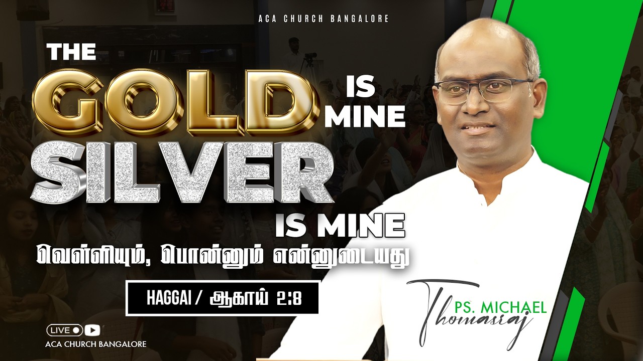 The silver is mine and the gold is mine | 15th Feb | Ps. Michael Thomasraj @ACAChurchBangalore
