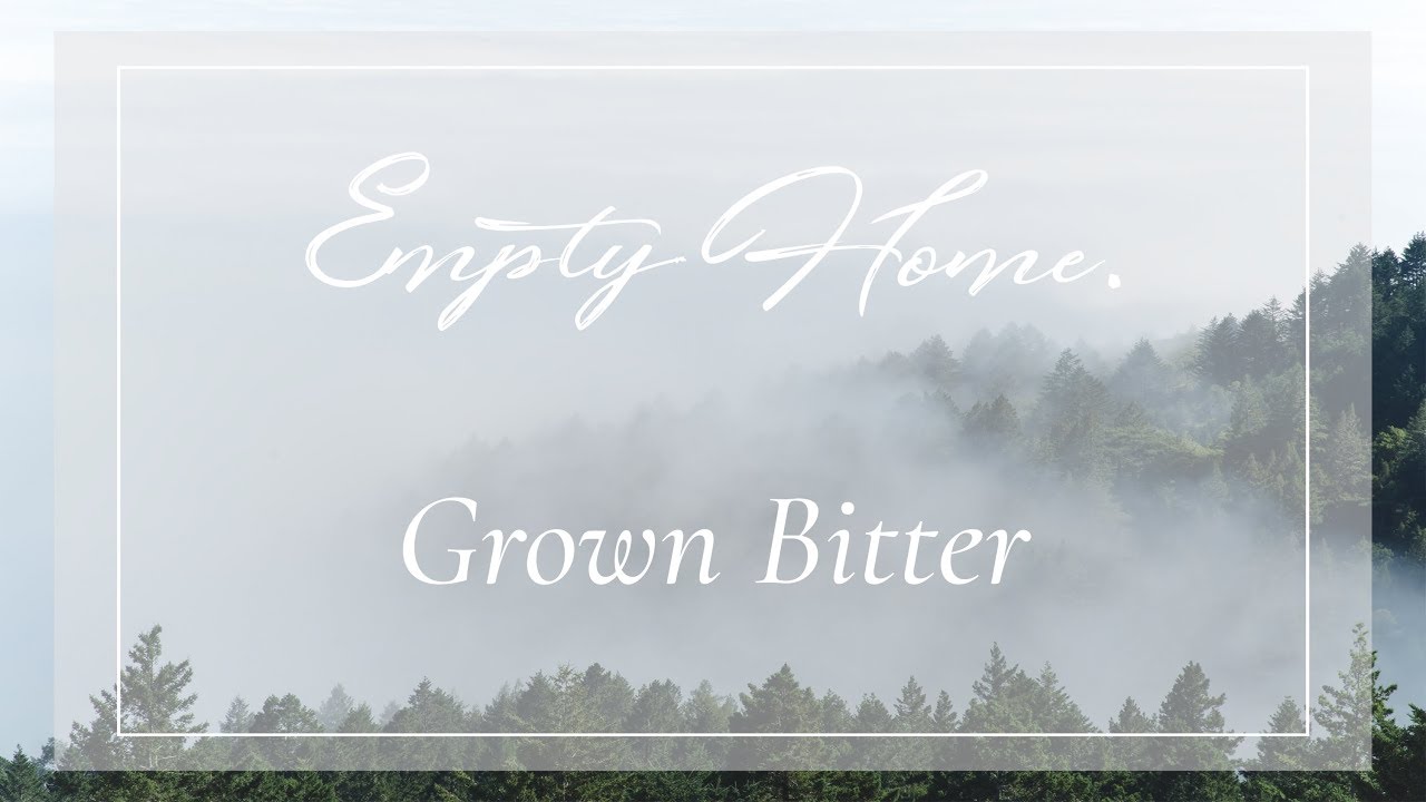 Empty Home - Grown Bitter