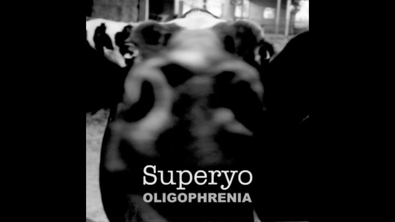 Superyo - Oligophrenia - 05 - Oligophrenia