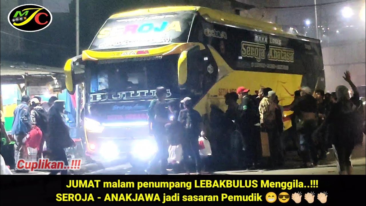 Jumat Malam Penumpang LEBAKBULUS menggila‼️SEROJA - ANAKJAWA jadi sasaran Pemudik Jam Malam😎😁👏🏻