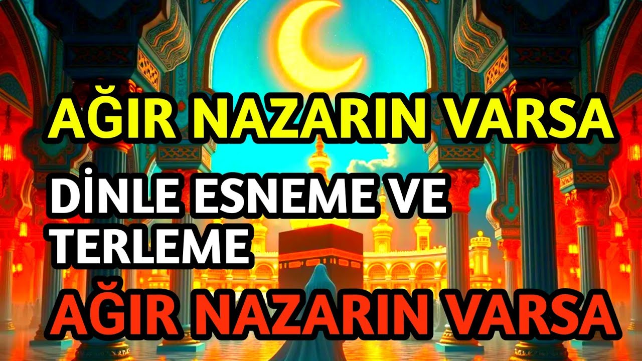 Ağır Nazarın Varsa Dinle! Esneme Ve Terleme Yoluyla Arın Biiznillah