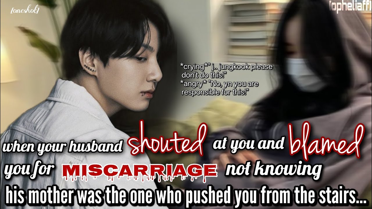 [oneshot] when he blamed you for miscarriage...#jkfic #jkff #btsff #jungkookff #ff #jkfanfic #jk