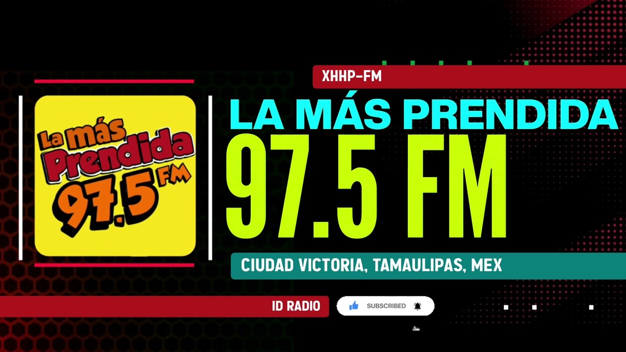 XHHP La M&aacute;s Prendida 97.5 FM. Ciudad Victoria, Tamaulipas, M&eacute;x