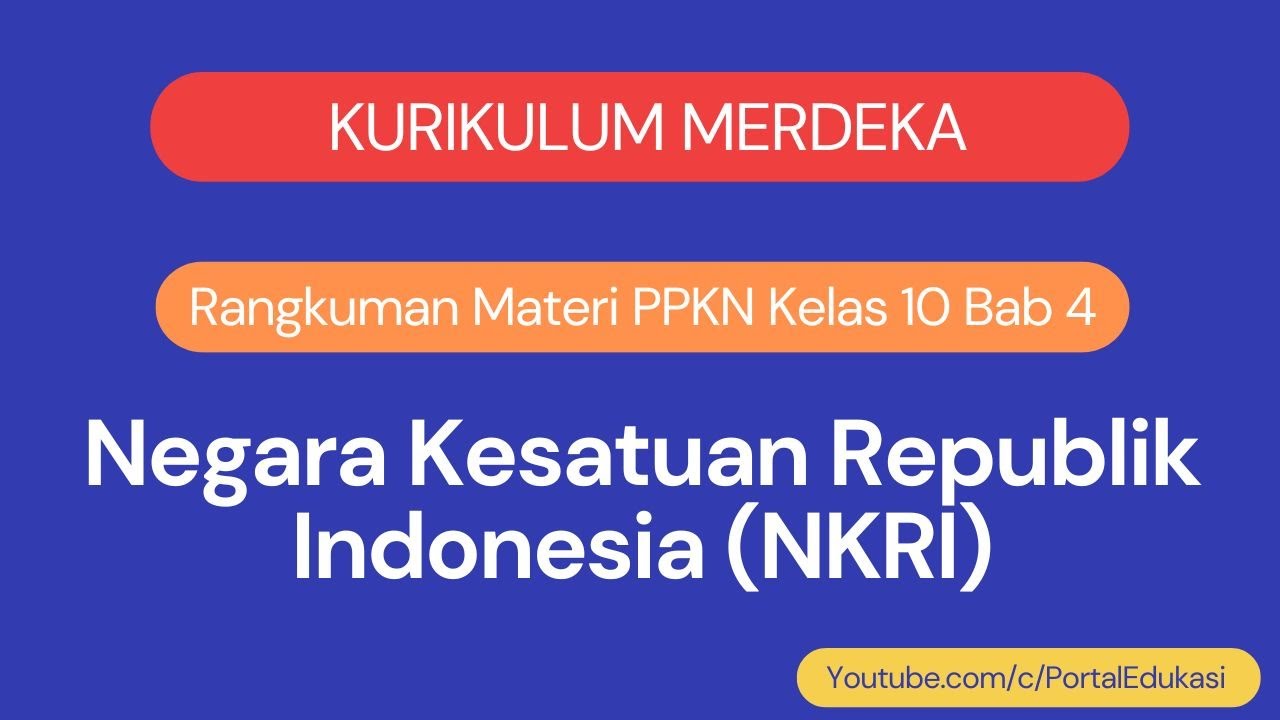 Kurikulum Merdeka Rangkuman Materi PPKN Kelas 10 Bab 4 NKRI