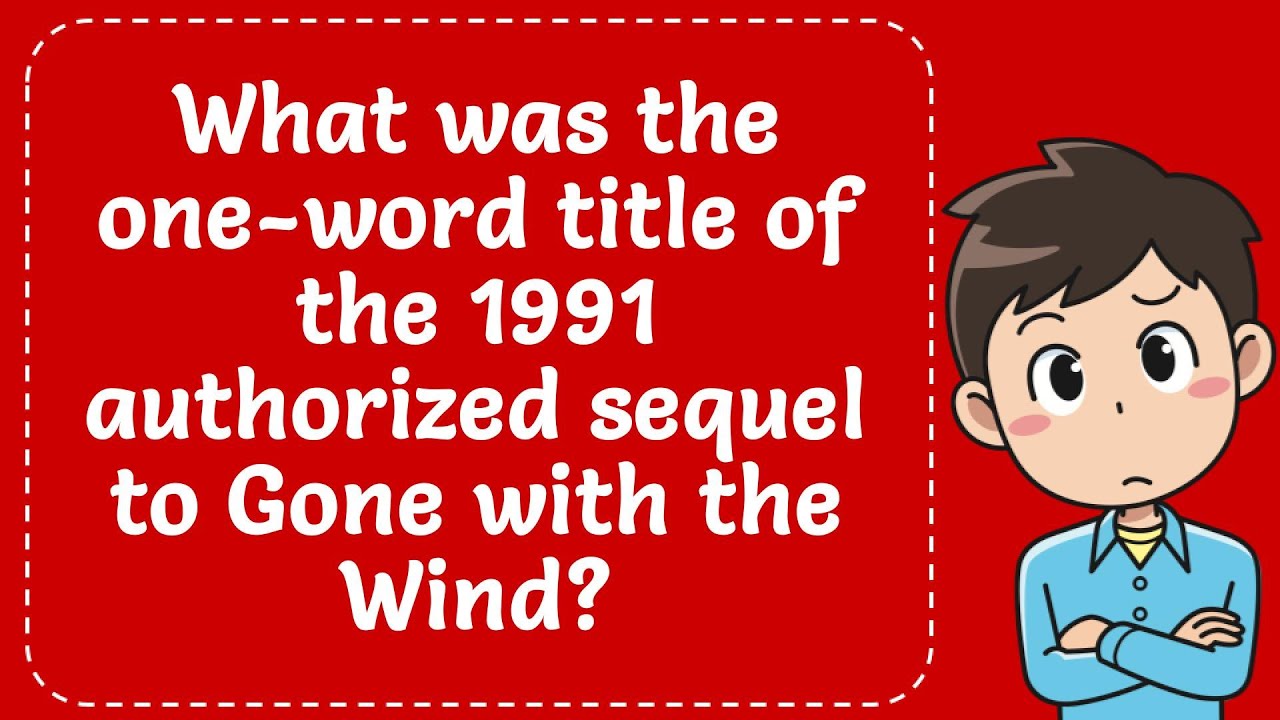 What Was The One Word Title of The 1991 Authorized Sequel to Gone With The Wind? Explained