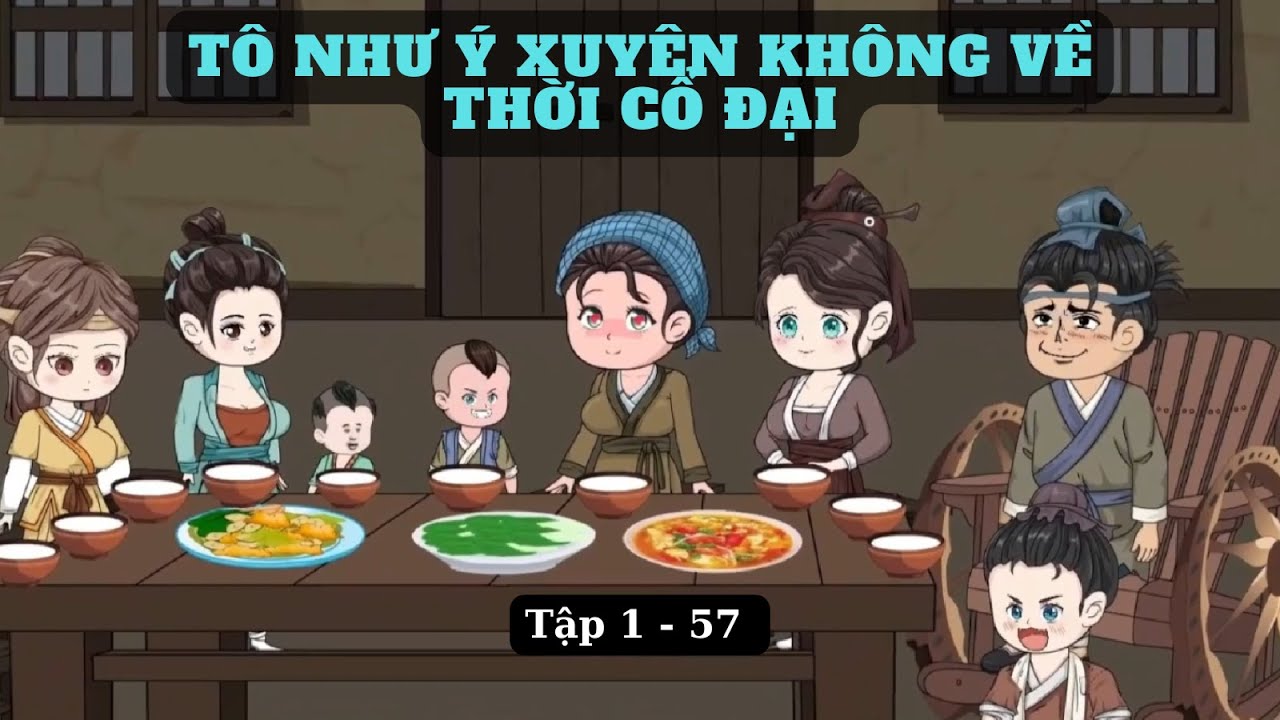 Tô Như Ý Xuyên Không Về Thời Cổ Đại Tập 1 - 57 | Kiều Giang Media