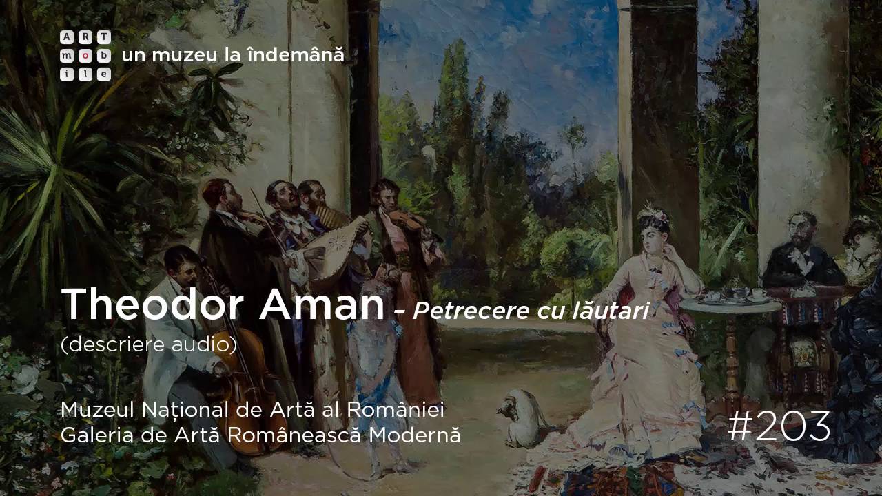 Galeria de Artă Românească Modernă: #203 Theodor Aman, Petrecere cu lautari - audio