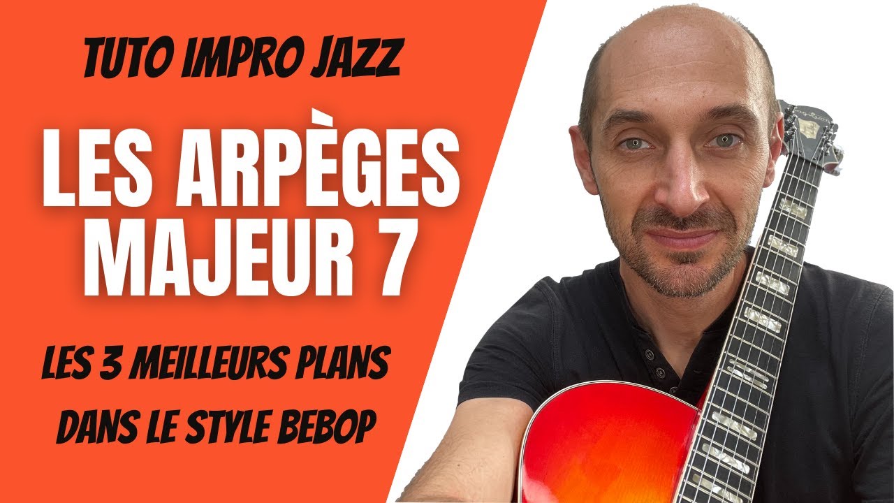 TUTO impro jazz : ARPÈGE MAJEUR 7 , les 3 meilleurs plans dans le style bebop