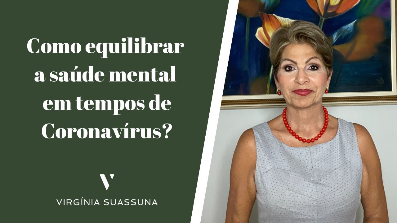 Como equilibrar a saúde mental em tempos de Coronavírus? - Virgínia Suassuna