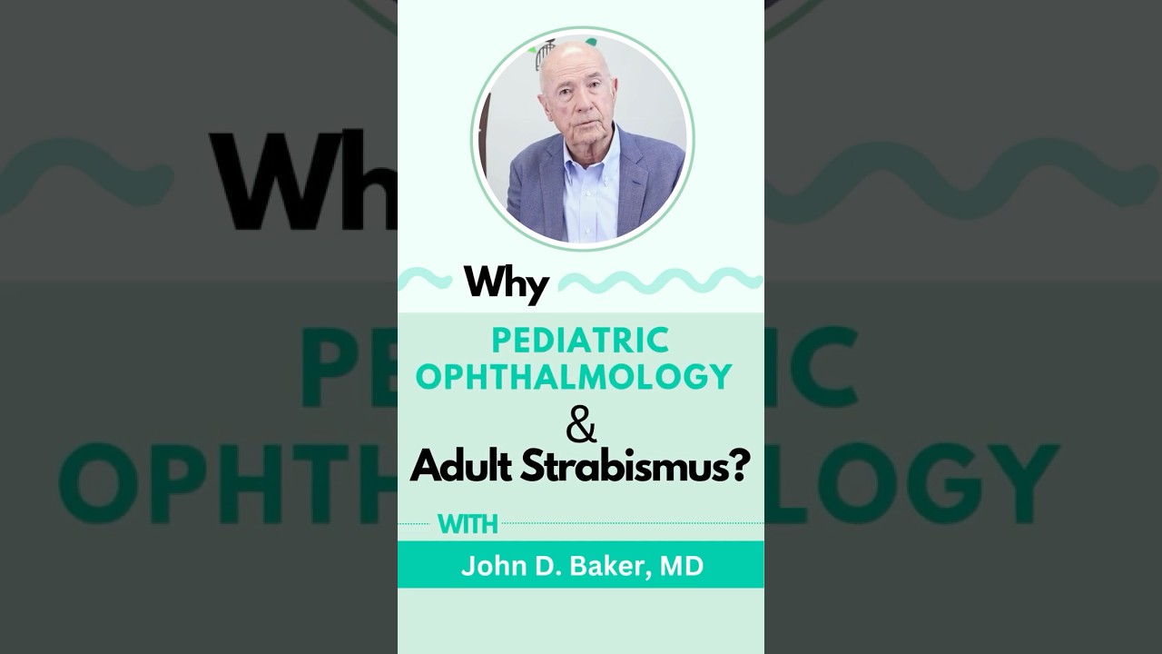 Why Pediatric Ophthalmology? A Closer Look at This Subspecialty with Dr. John Baker