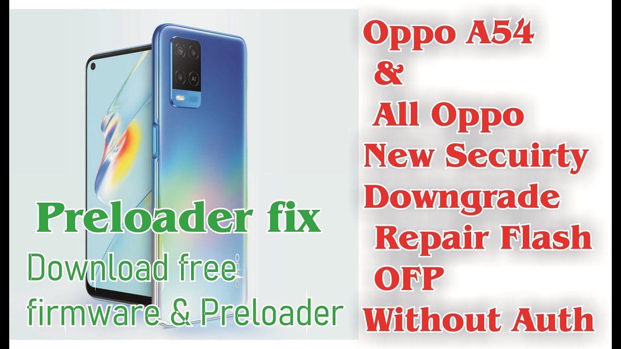 Oppo A54 & All Oppo New Secuirty Downgrade Repair Flash OFP Without Auth