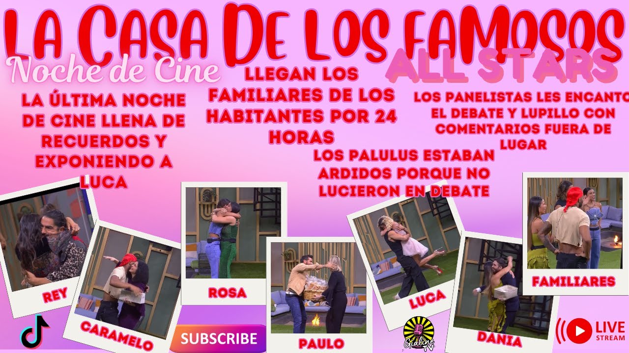 La Casa de los Famosos All Stars. EL &Uacute;LTIMO NOCHE DE CINE Y VISITA DE FAMILIARES