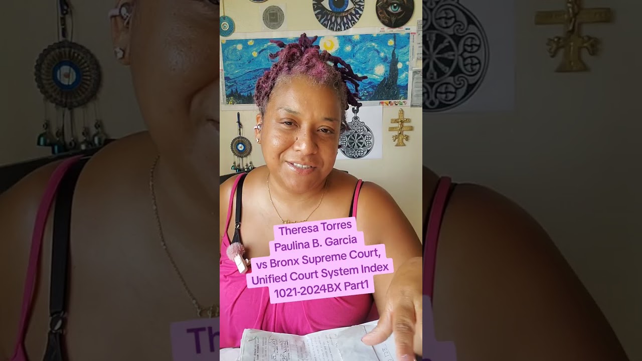 Theresa Torres: Paulina B. Garcia vs Bronx Supreme Court, Unified Court System Index 1021-2024BX