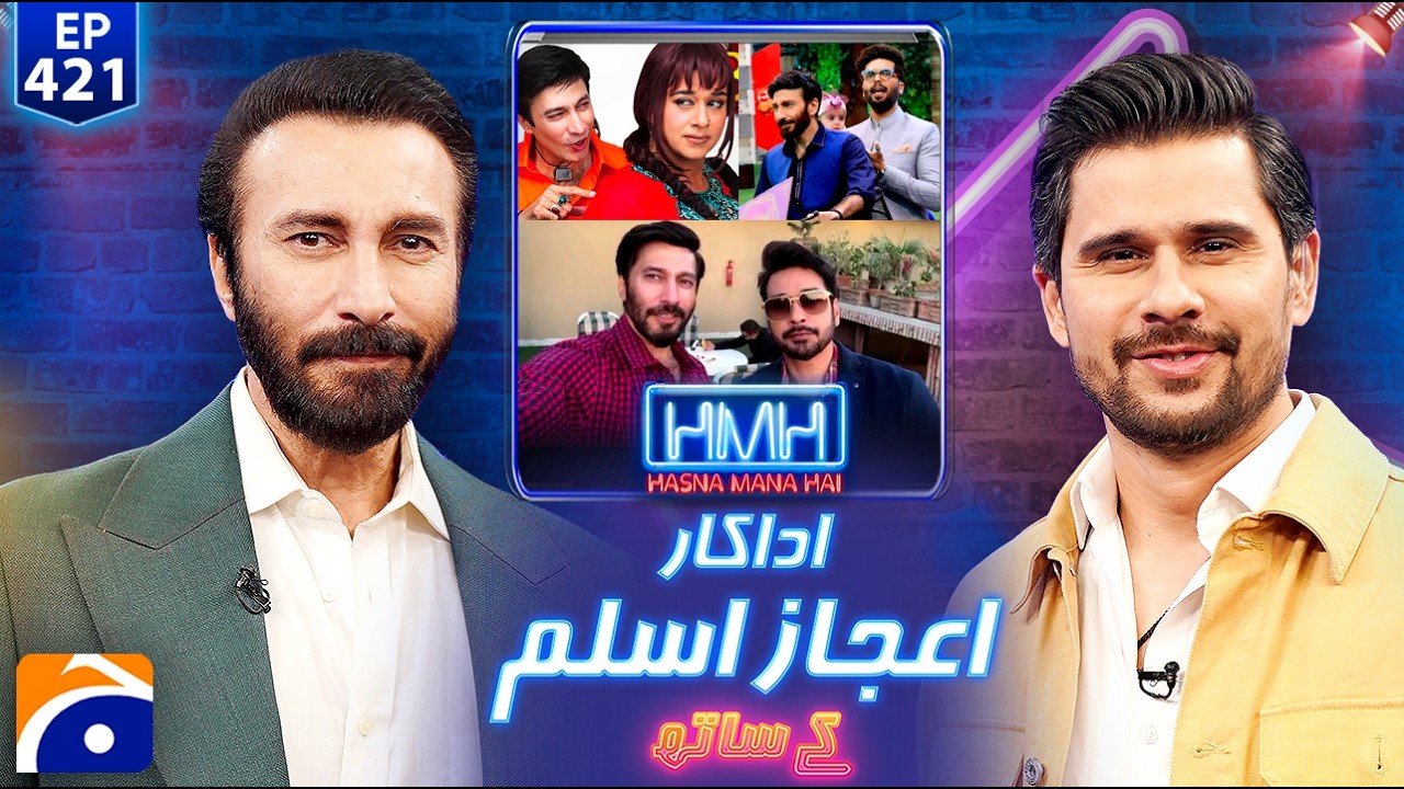 Aijaz Aslam (Pakistani Actor) | Hasna Mana Hai with Tabish Hashmi | Ep 421 | Geo News