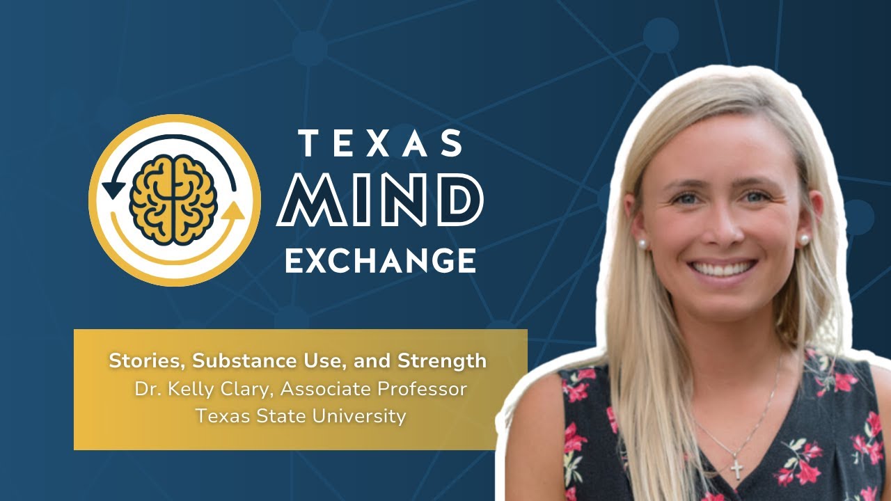 Stories, Substance Use, and Strength | Dr. Kelly Clary, Texas State University