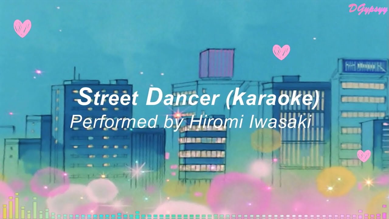 [KARAOKE] Street Dancer by Hiromi Iwasaki