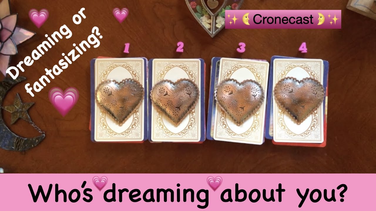 Who dreams or fantasizes about you?  💗🔮 Pick a Card Reading