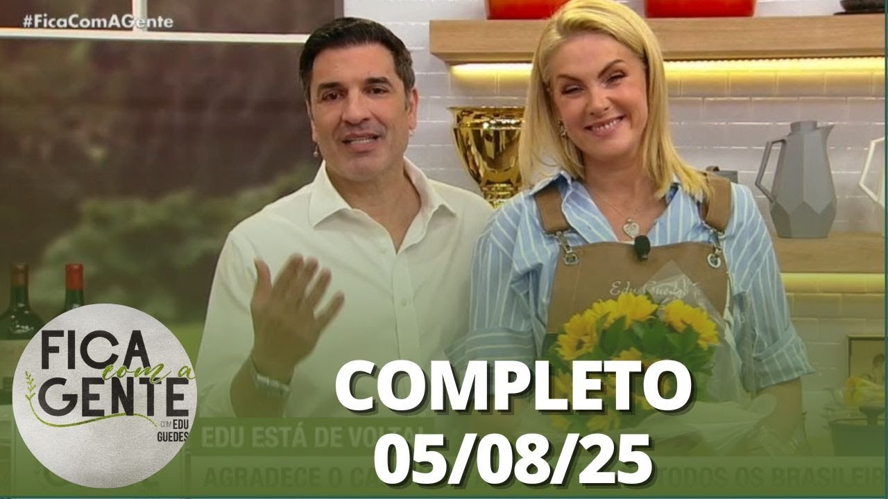 Fica com a Gente: Ana Hickmann cozinha com Edu Guedes (05/08/25) | Completo