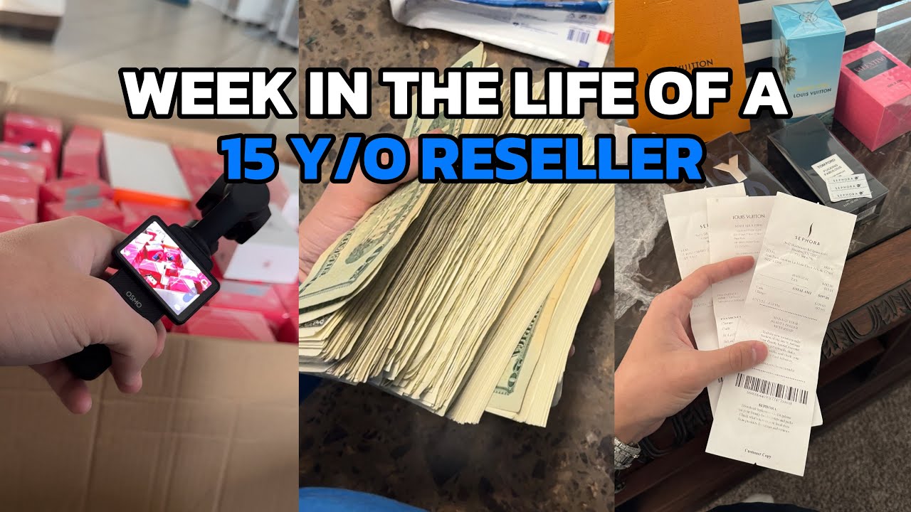 WEEK IN THE LIFE OF A 15 Y/O RESELLER ($300 DAYS)