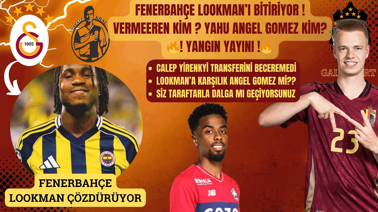 Galatasaray'da Panik Transferi Vermeeren | Yangın Yayını | Fenerbahçe Lookman Transferini Bitiriyor